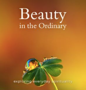 Beauty in the Ordinary: Exploring Everyday Spirituality