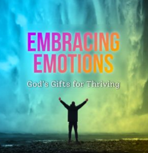 Embracing Emotions: God’s Gifts for Thriving (Nina Lau-Branson)